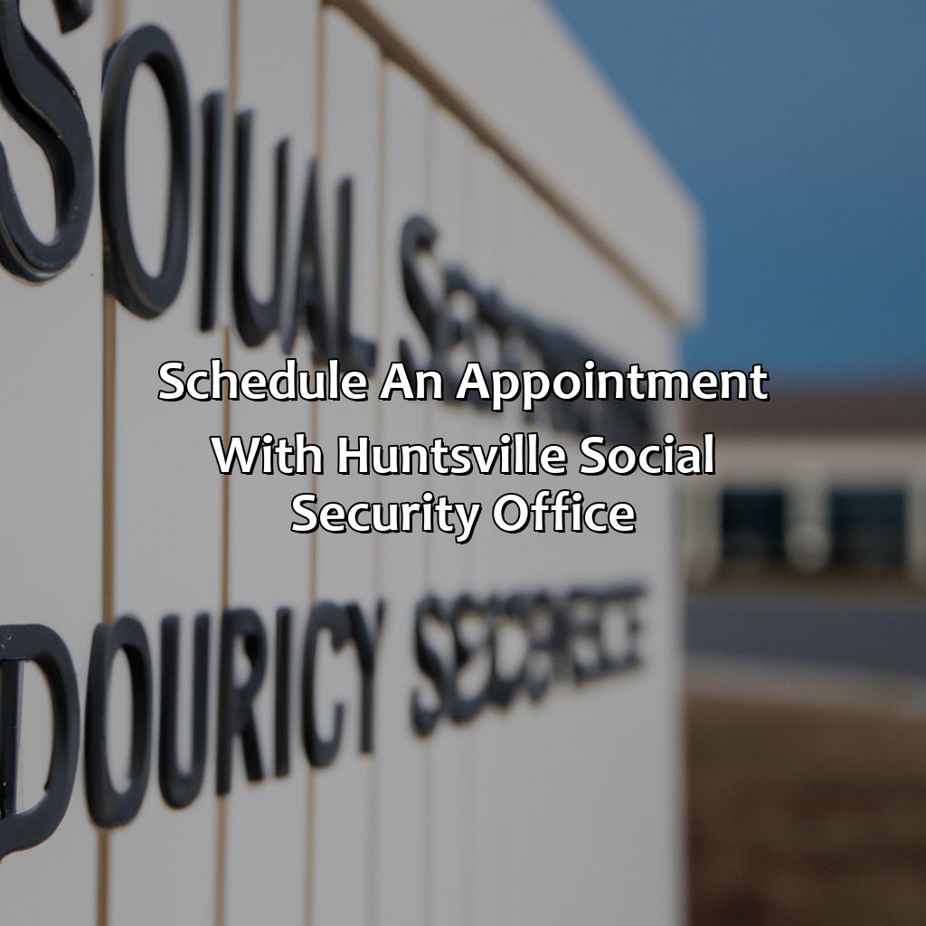 Schedule an appointment with Huntsville Social Security Office-where is the social security office in huntsville al?, 