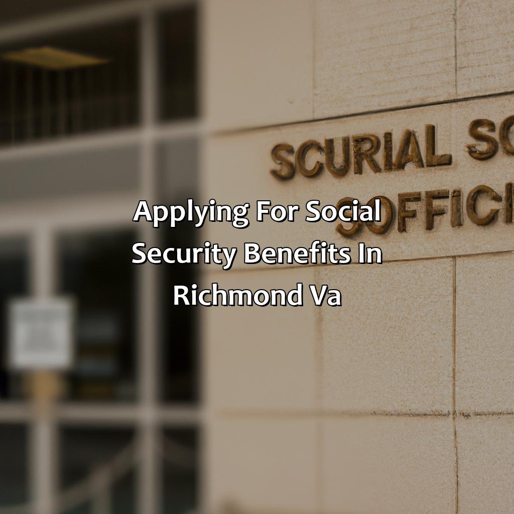 Applying for Social Security Benefits in Richmond VA-where is the social security office in richmond va?, 