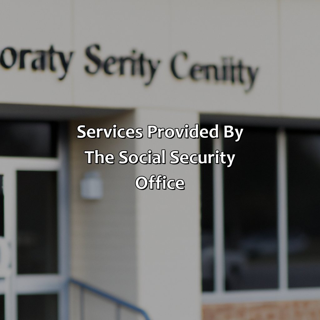 Services Provided by the Social Security Office-where is the social security office in spartanburg sc?, 