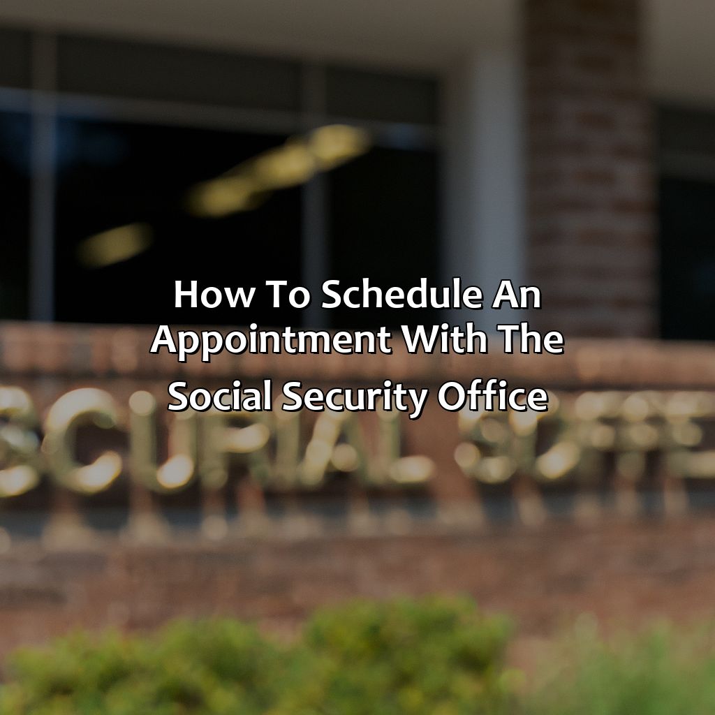 How to Schedule an Appointment with the Social Security Office-where is the social security office in spartanburg sc?, 