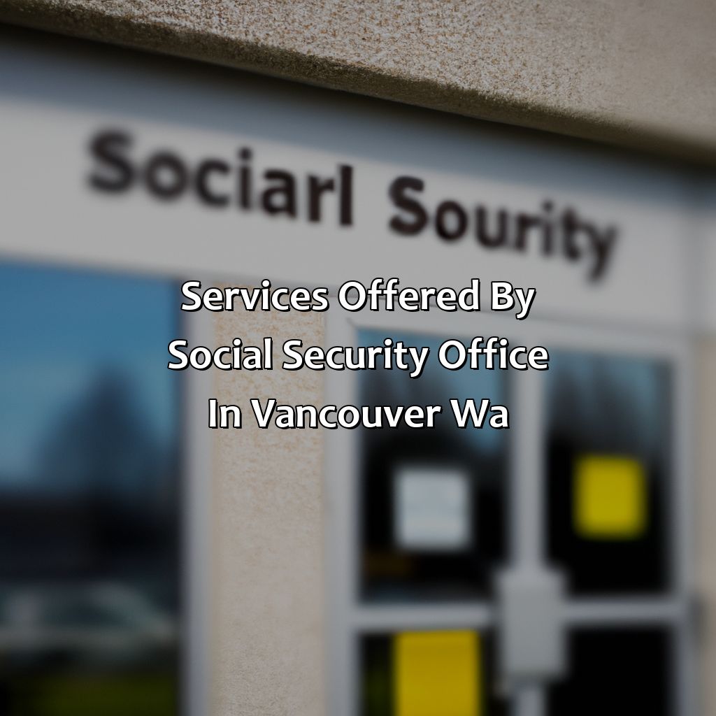 Services Offered by Social Security Office in Vancouver, WA-where is the social security office in vancouver wa?, 