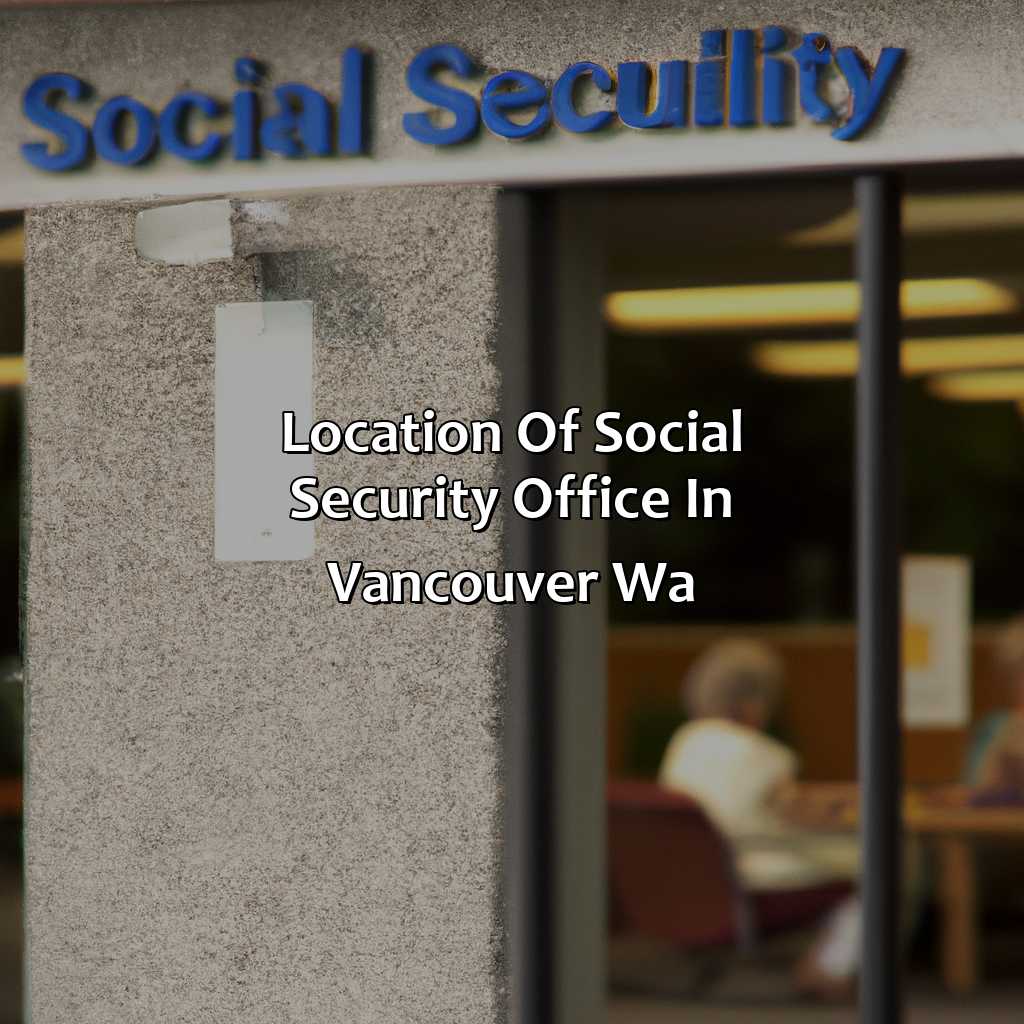 Location of Social Security Office in Vancouver, WA-where is the social security office in vancouver wa?, 