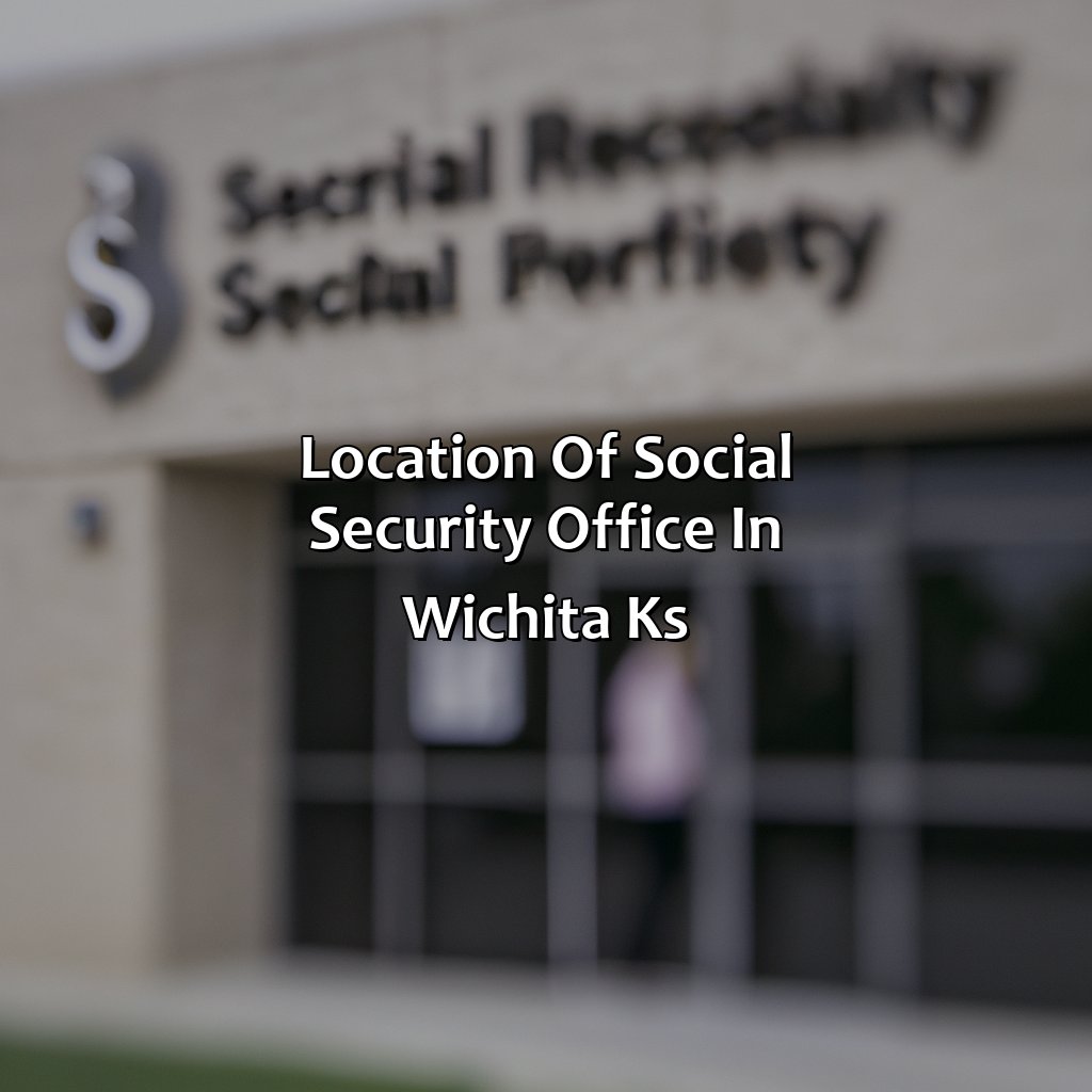 Location of Social Security Office in Wichita KS-where is the social security office in wichita ks?, 