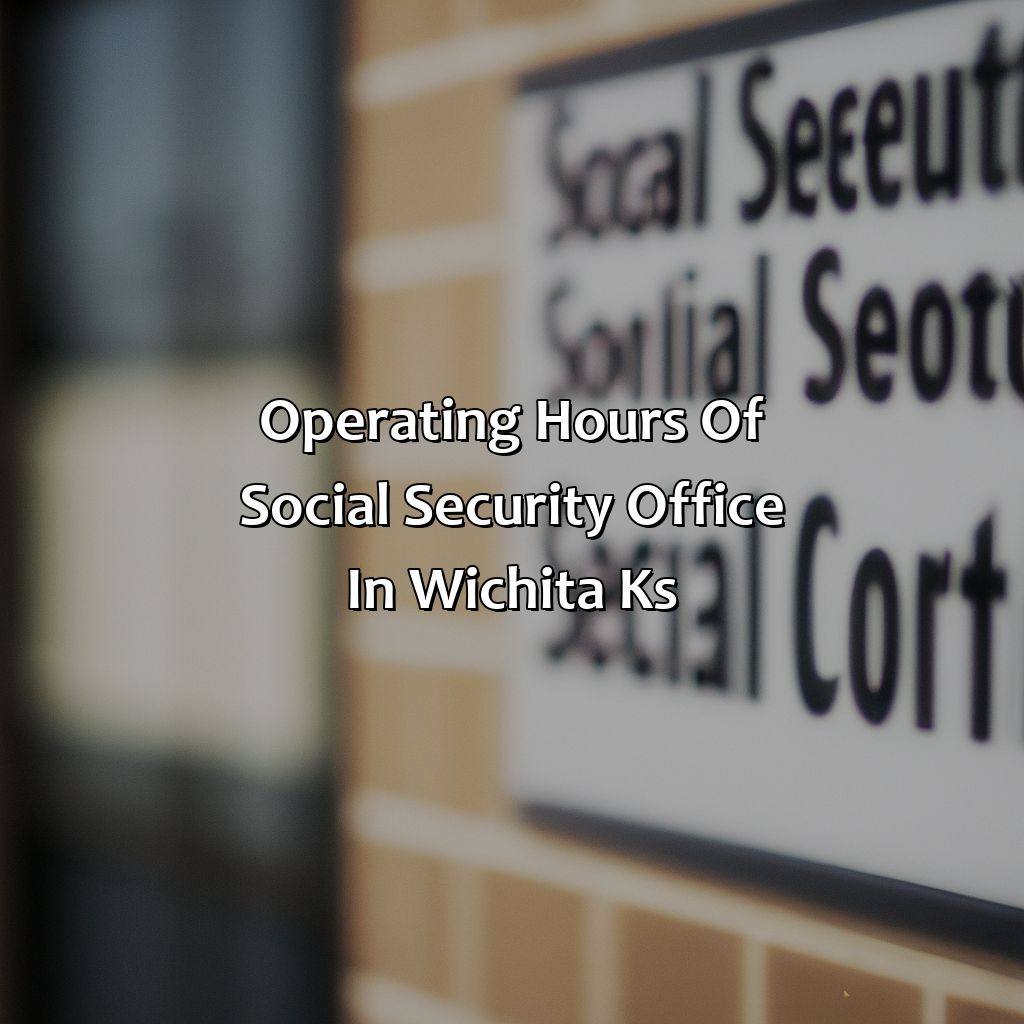 Operating Hours of Social Security Office in Wichita KS-where is the social security office in wichita ks?, 