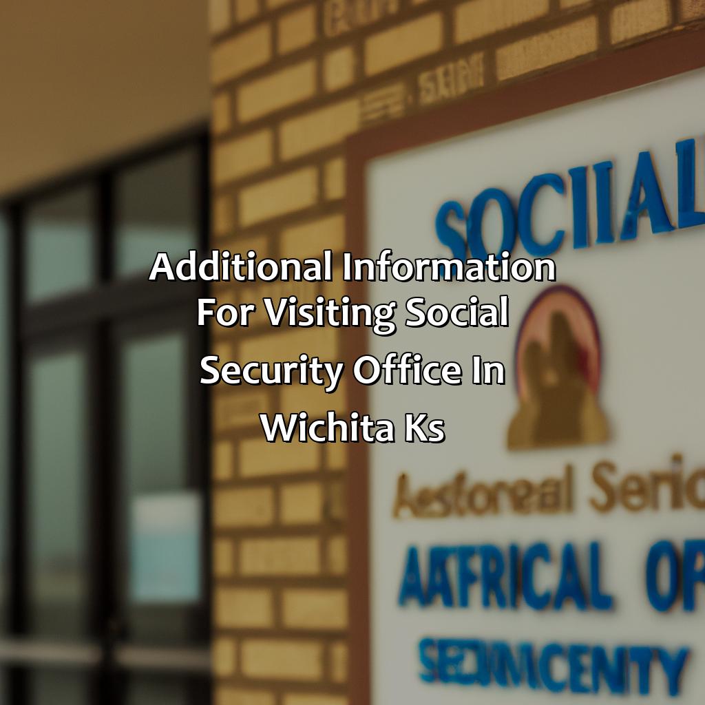 Additional Information for Visiting Social Security Office in Wichita KS-where is the social security office in wichita ks?, 