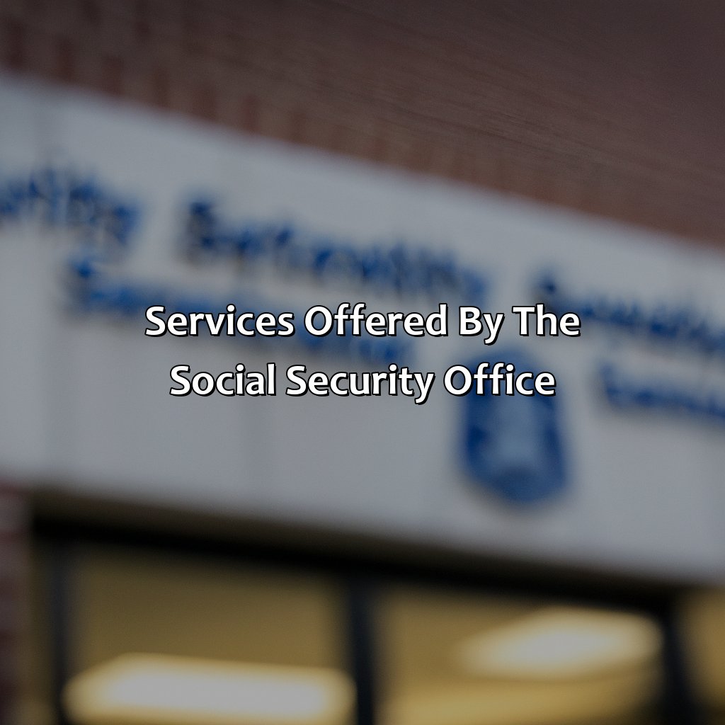 Services offered by the Social Security Office-where is the social security office in winston salem nc?, 