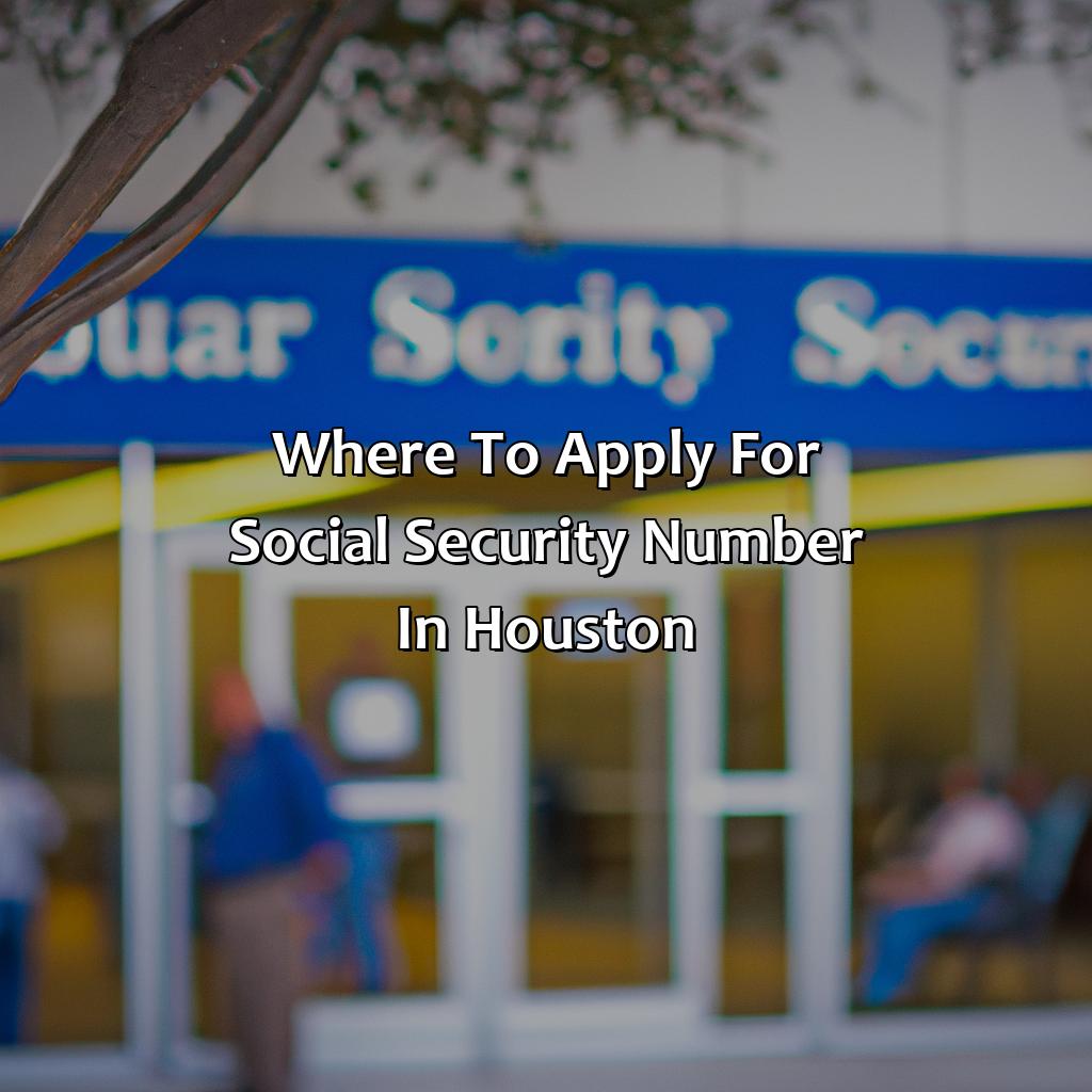 Where to Apply for Social Security Number in Houston?-where to apply for social security number in houston?, 