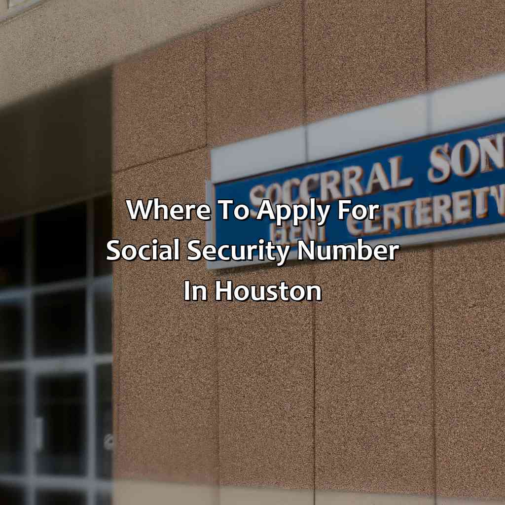 Where To Apply For Social Security Number In Houston?