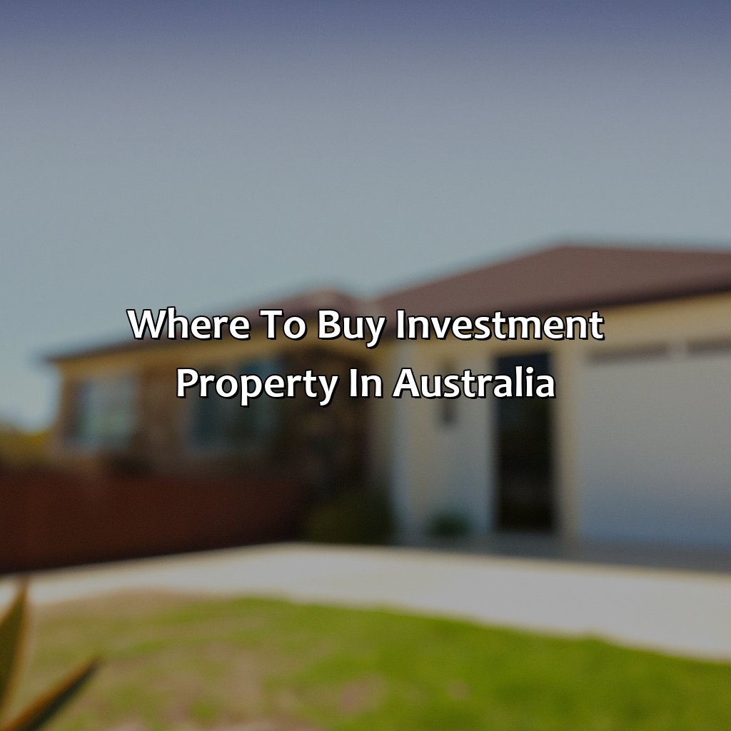 Where To Buy Investment Property In Australia?