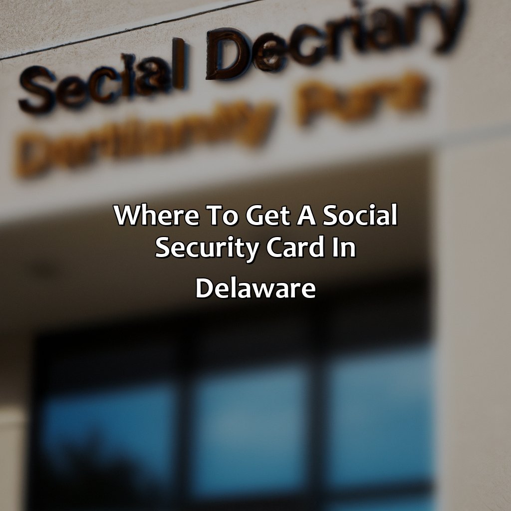 Where To Get A Social Security Card In Delaware?