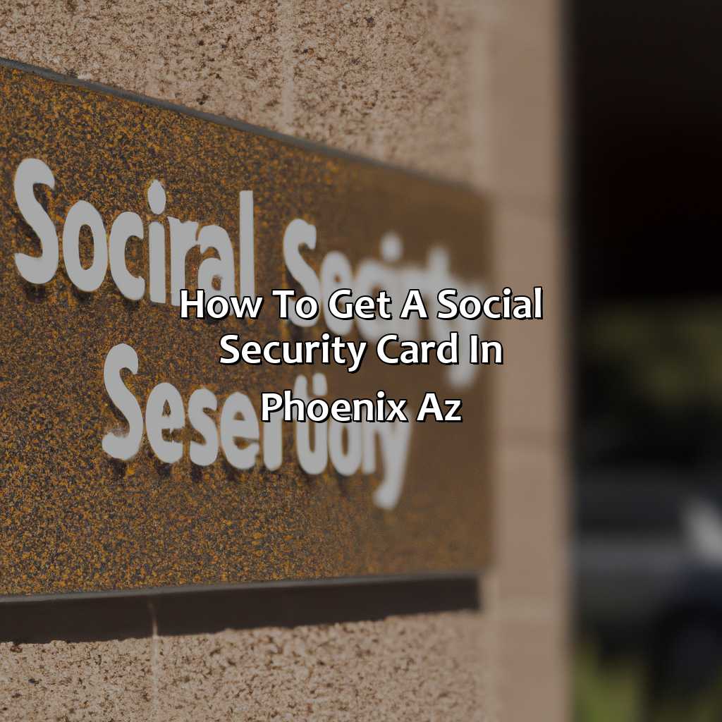 How to get a Social Security Card in Phoenix AZ-where to get a social security card in phoenix az?, 