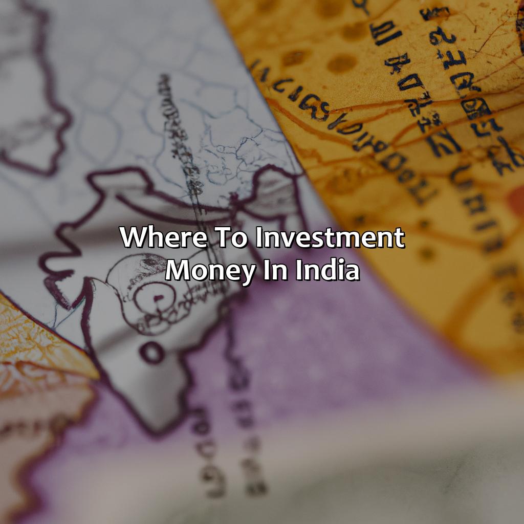 Where To Investment Money In India?