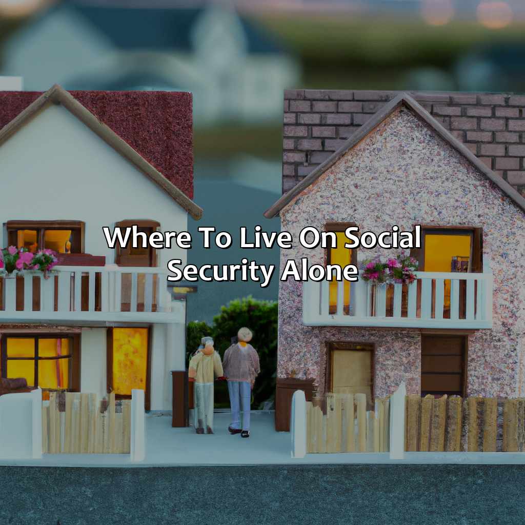 where to live on social security alone?,