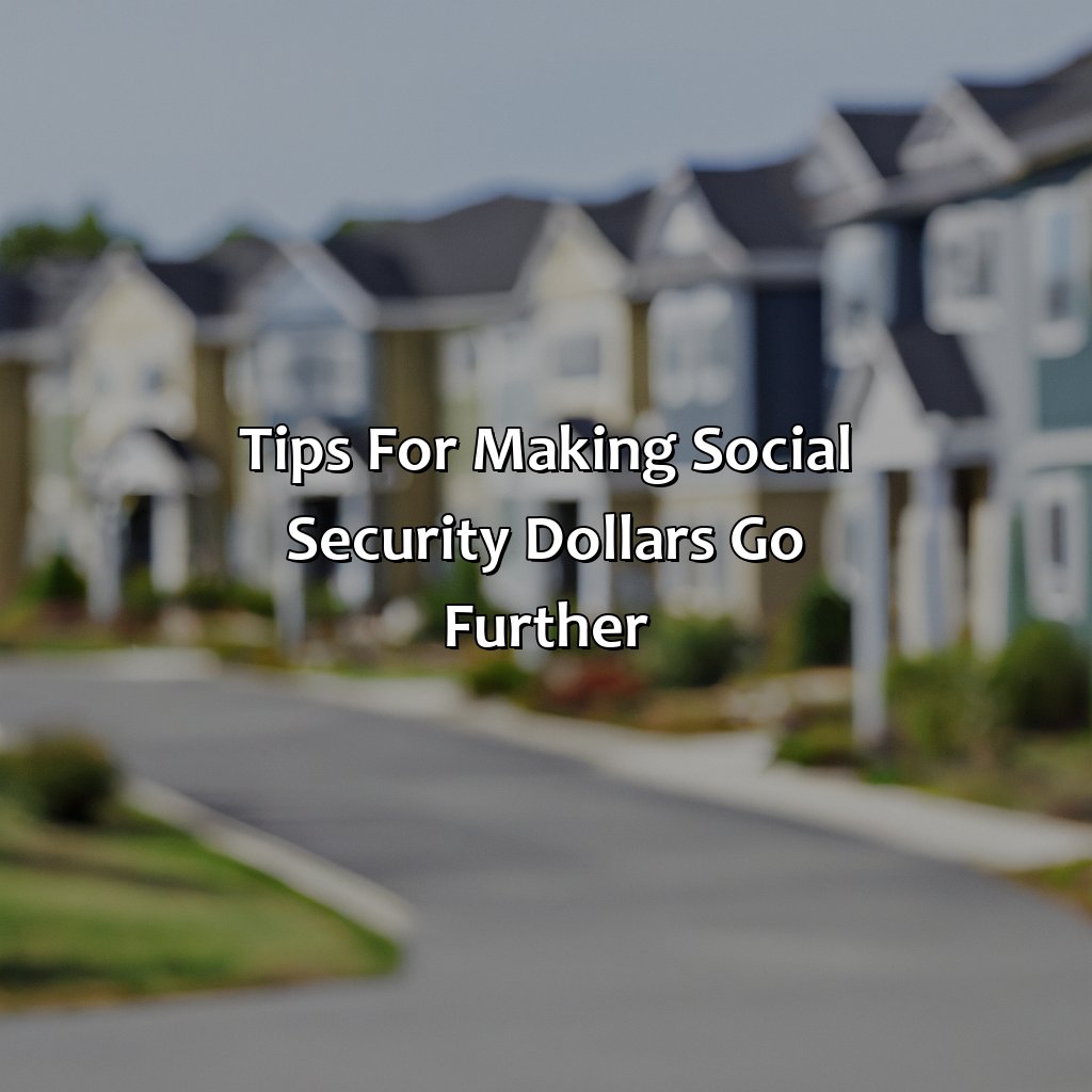 Tips for making social security dollars go further-where to live on social security alone?, 