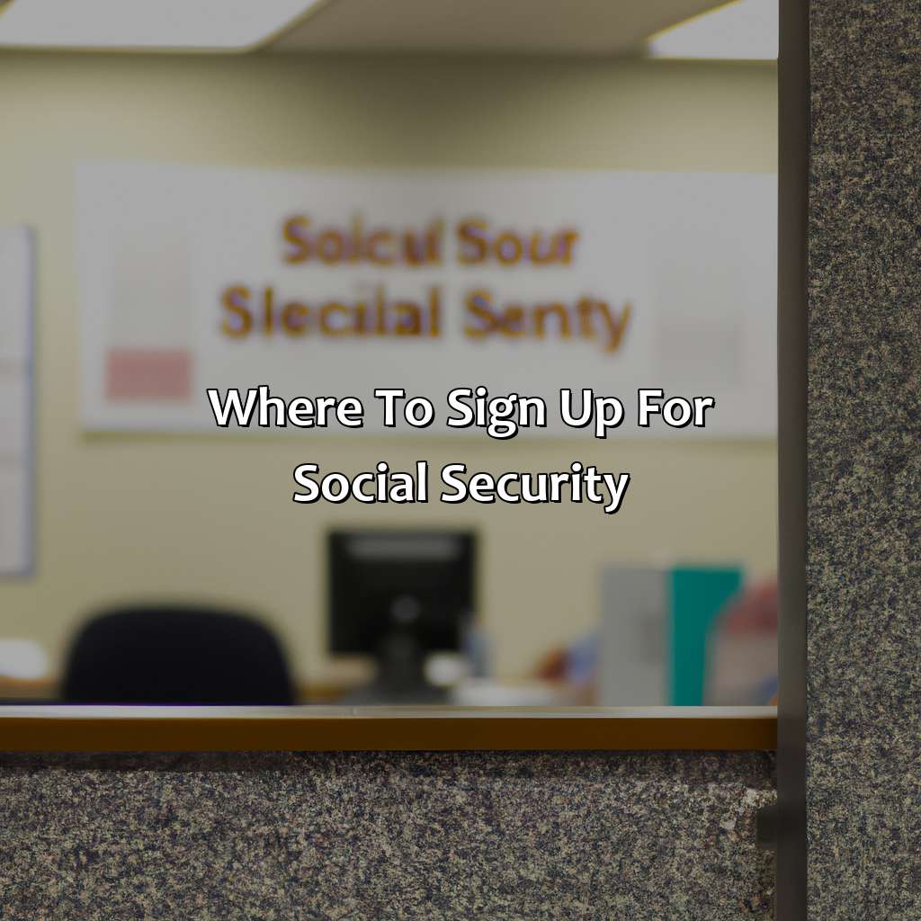 Where To Sign Up For Social Security?