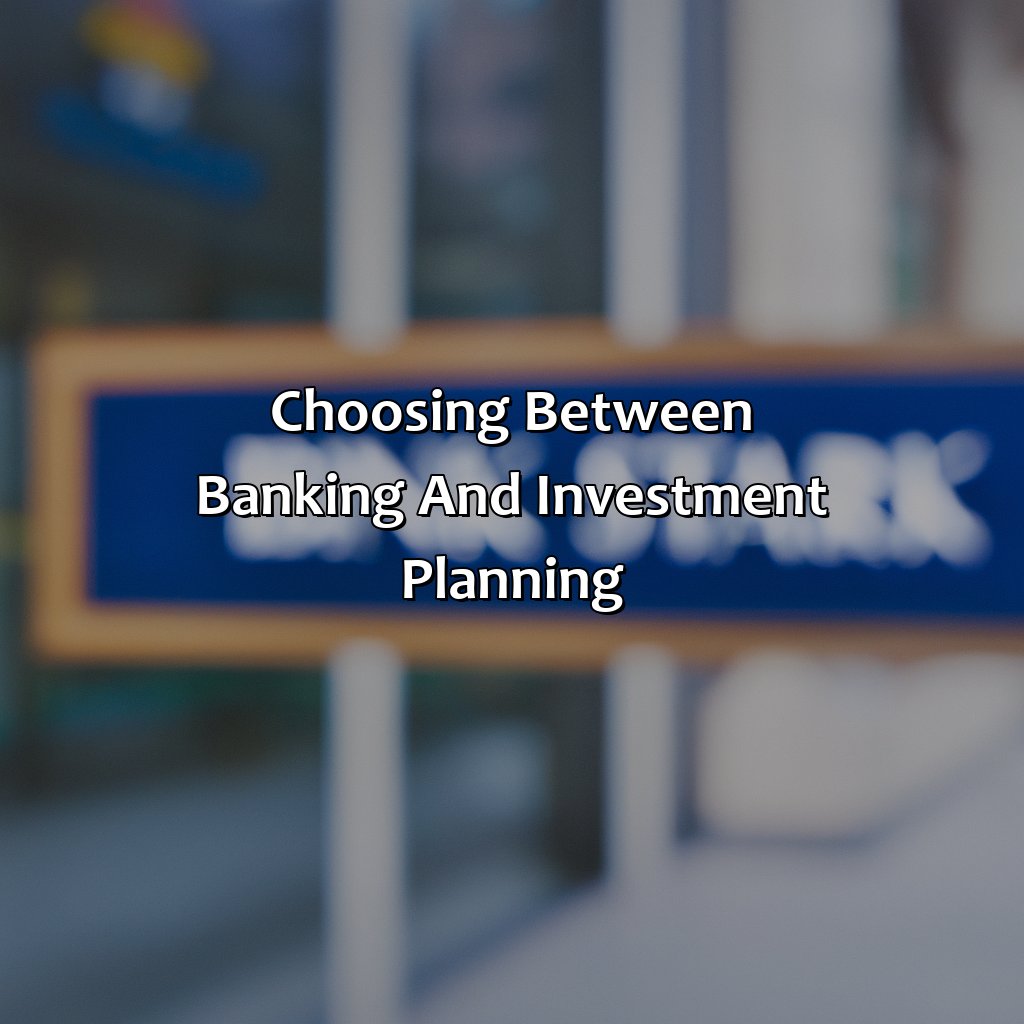 Choosing between banking and investment planning-which best compares and contrasts banking and investment planning?, 