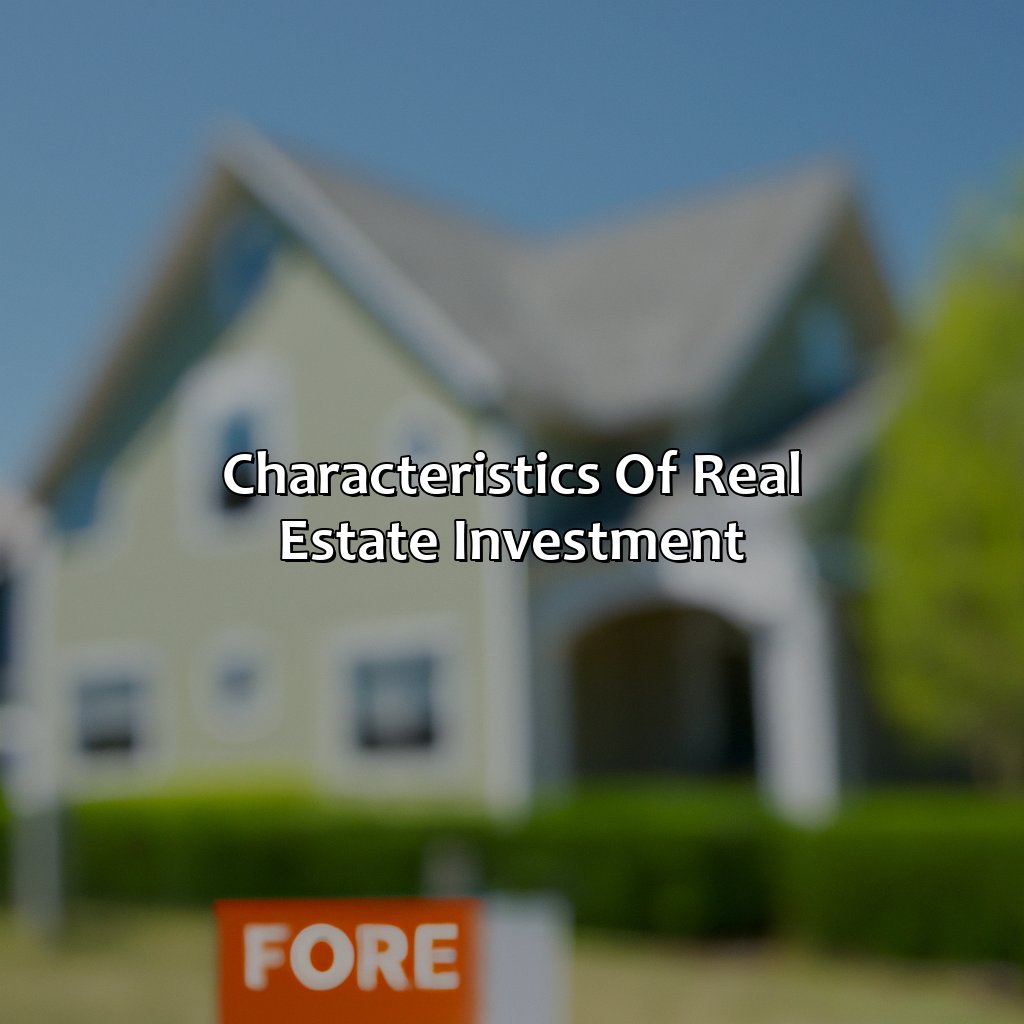 Characteristics of Real Estate Investment-which characteristic is an advantage of real estate investment?, 