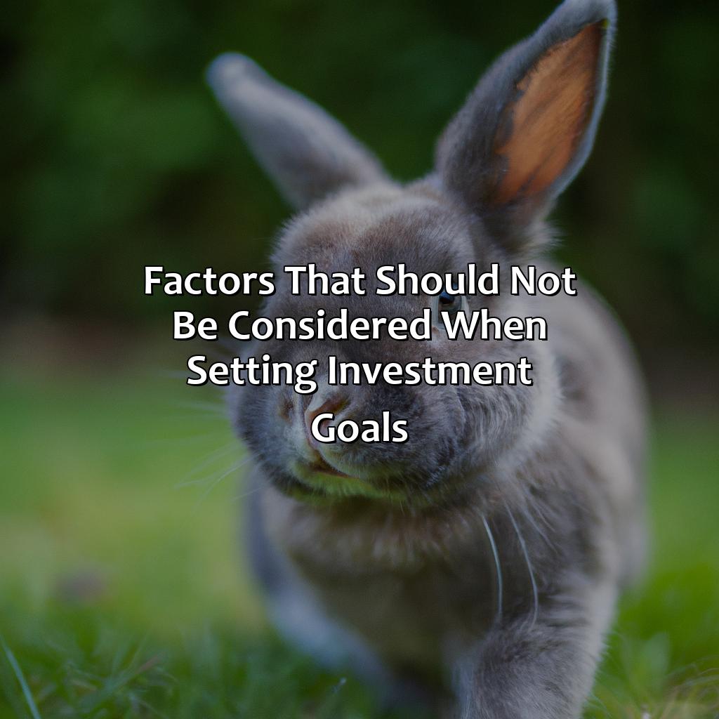 Factors that should not be considered when setting investment goals-which factor should not be considered when setting investment goals?, 