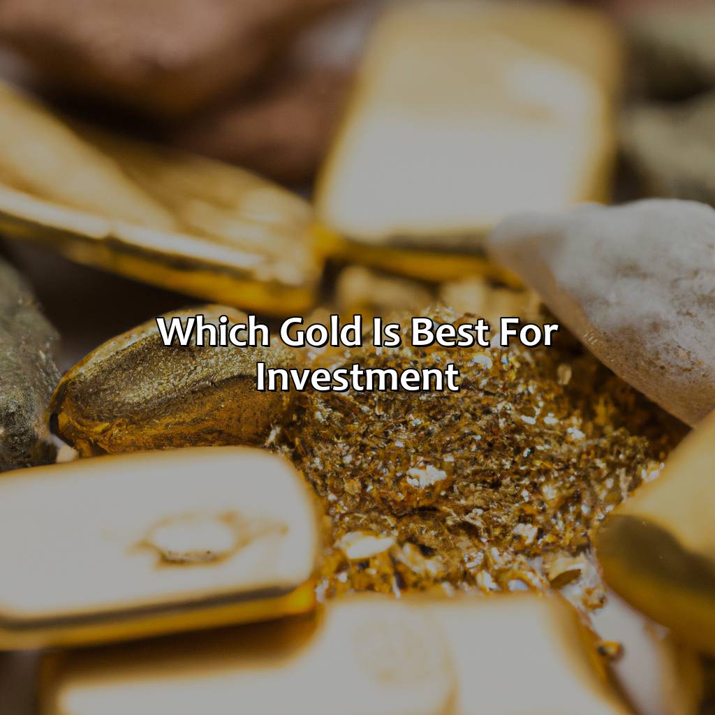 Which Gold Is Best For Investment?