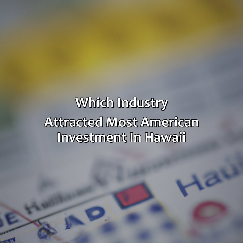 Which Industry Attracted Most American Investment In Hawaii?