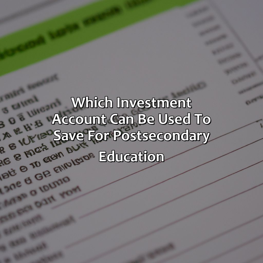 Which Investment Account Can Be Used To Save For Post-Secondary Education?