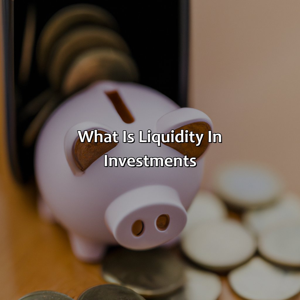 What is liquidity in investments?-which investment has the least liquidity?, 