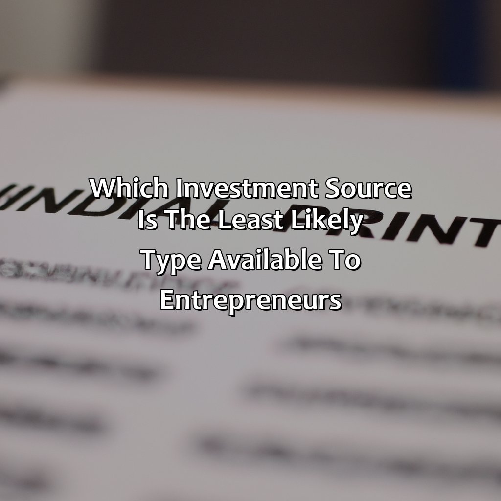 Which Investment Source Is The Least Likely Type Available To Entrepreneurs?