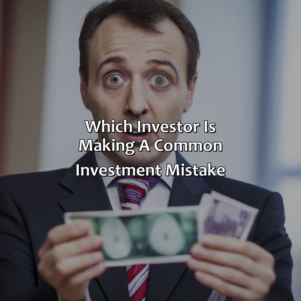 Which Investor Is Making A Common Investment Mistake?