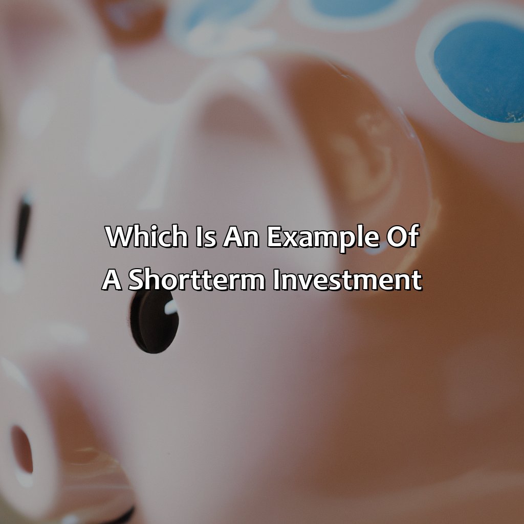 Which Is An Example Of A Short-Term Investment?