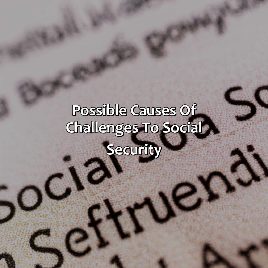 Possible Causes of Challenges to Social Security-which of the following is a cause of the challenges to social security?, 