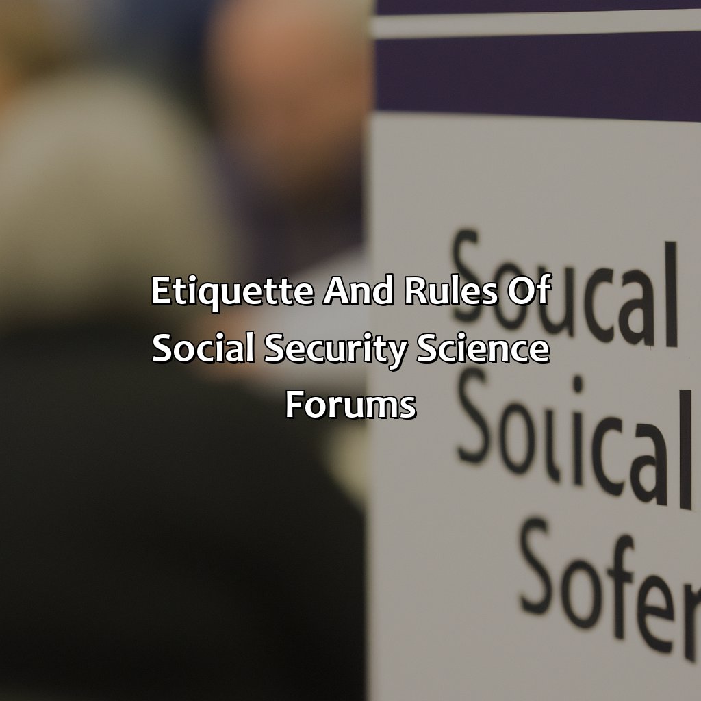 Etiquette and Rules of Social Security Science Forums-which of the following is true about social security science forums?, 