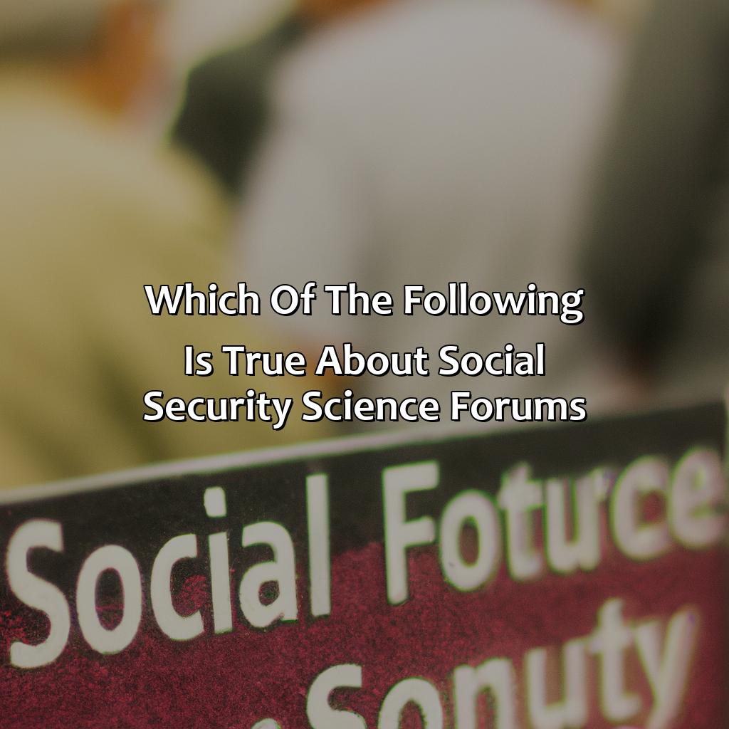 Which Of The Following Is True About Social Security Science Forums?