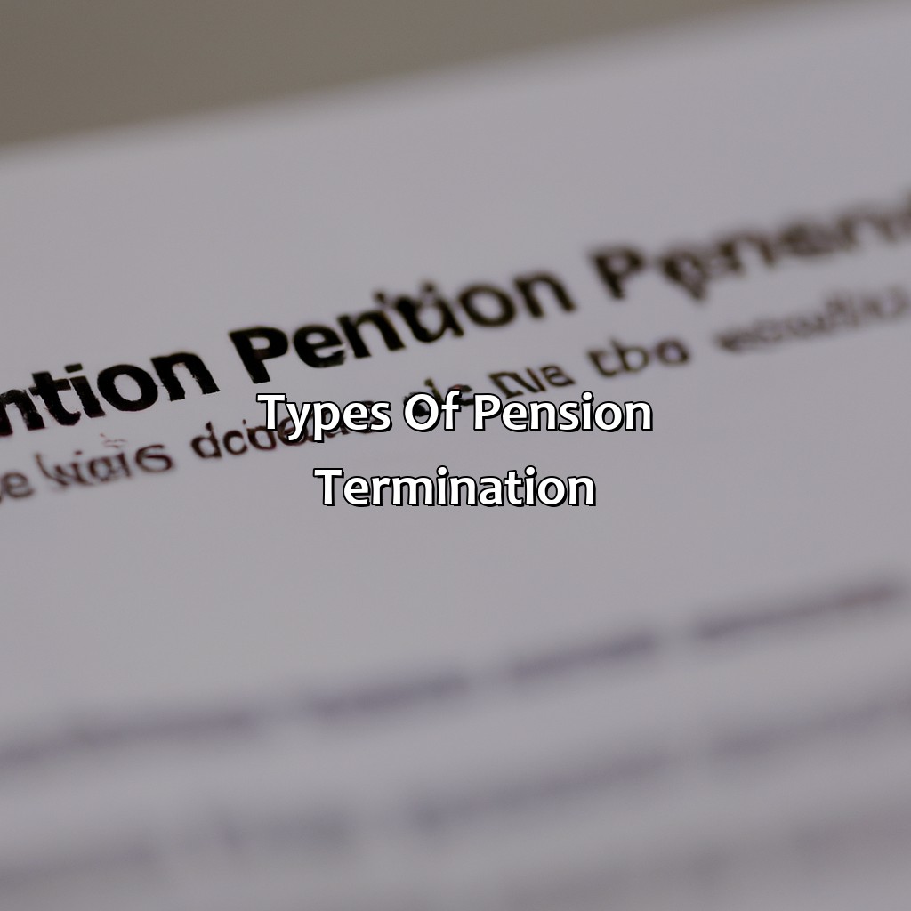 Types of Pension Termination-which of the following is true of pension termination?, 