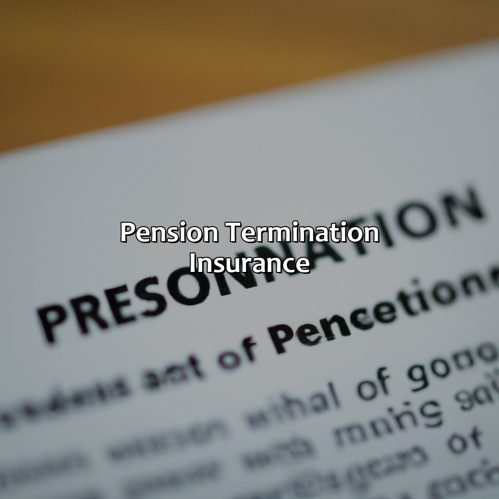 Pension Termination Insurance-which of the following is true of pension termination?, 