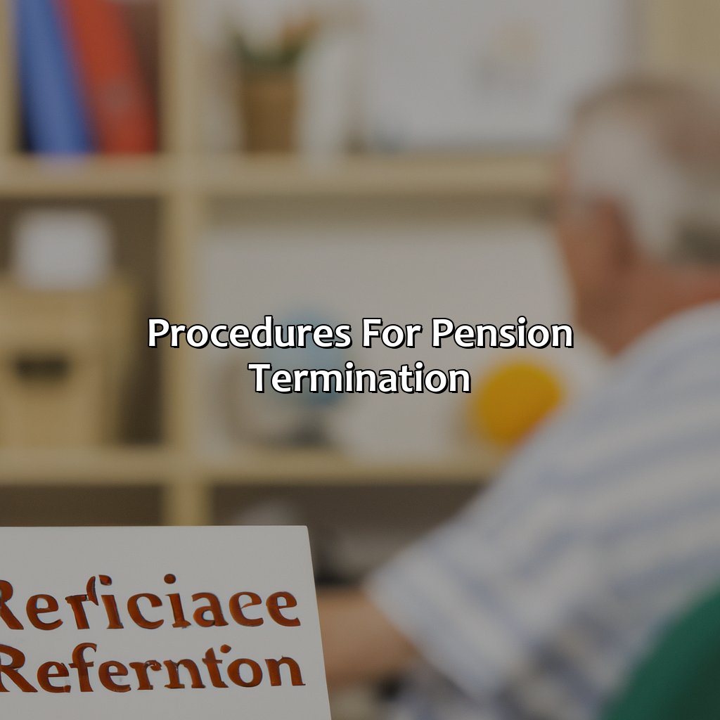 Procedures for Pension Termination-which of the following is true of pension termination?, 