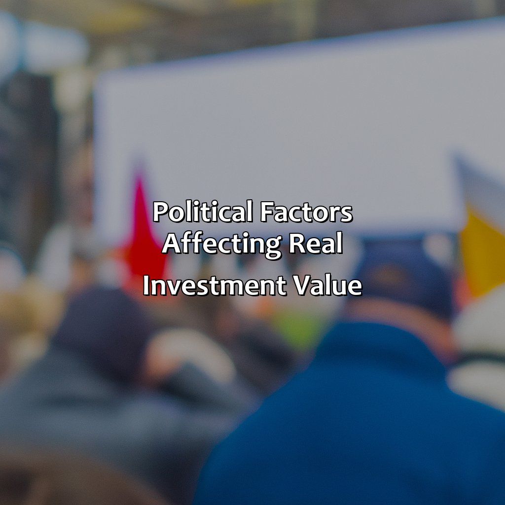 Political factors affecting real investment value-which of these affect real investment value?, 