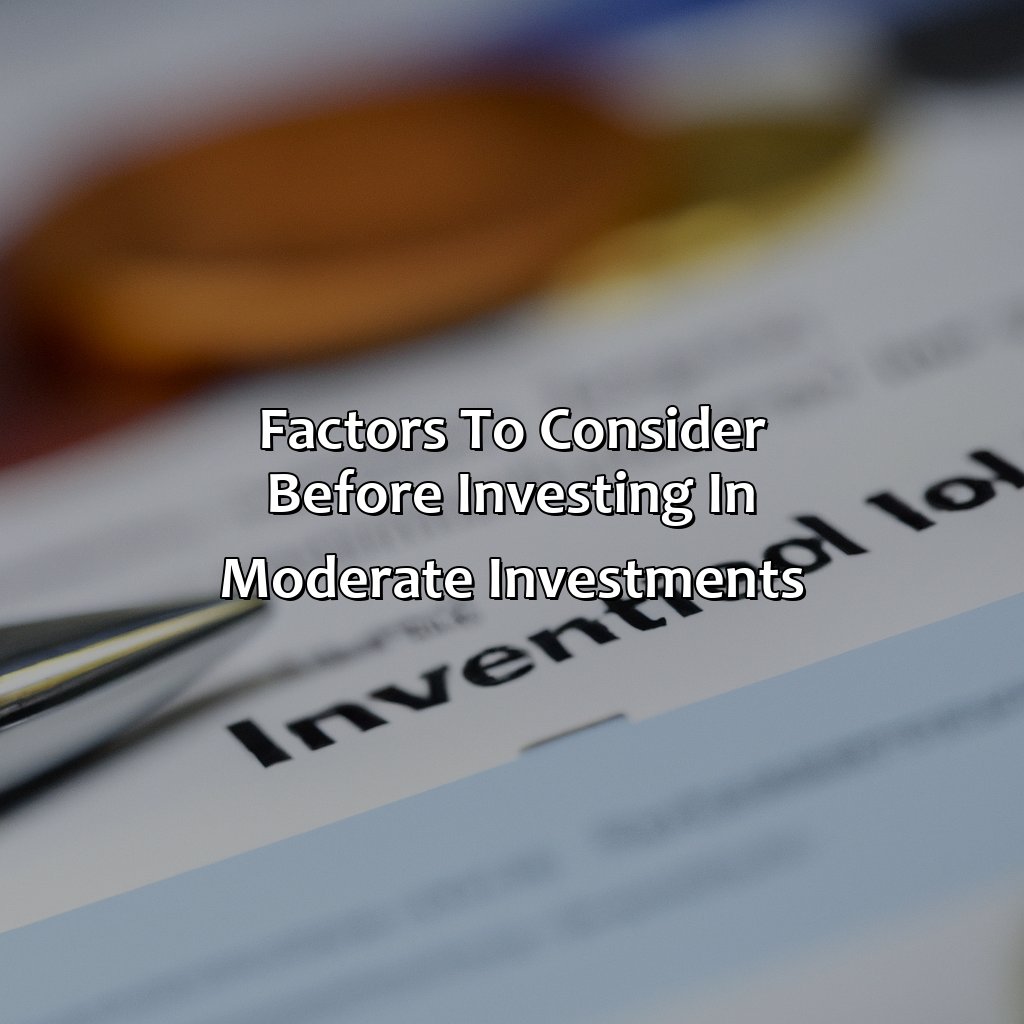 Factors to consider before investing in moderate investments-which of these investment types is considered moderate?, 