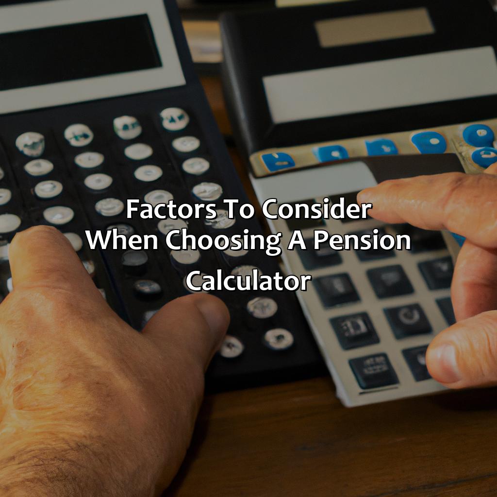 Factors to consider when choosing a pension calculator-which pension calculator?, 