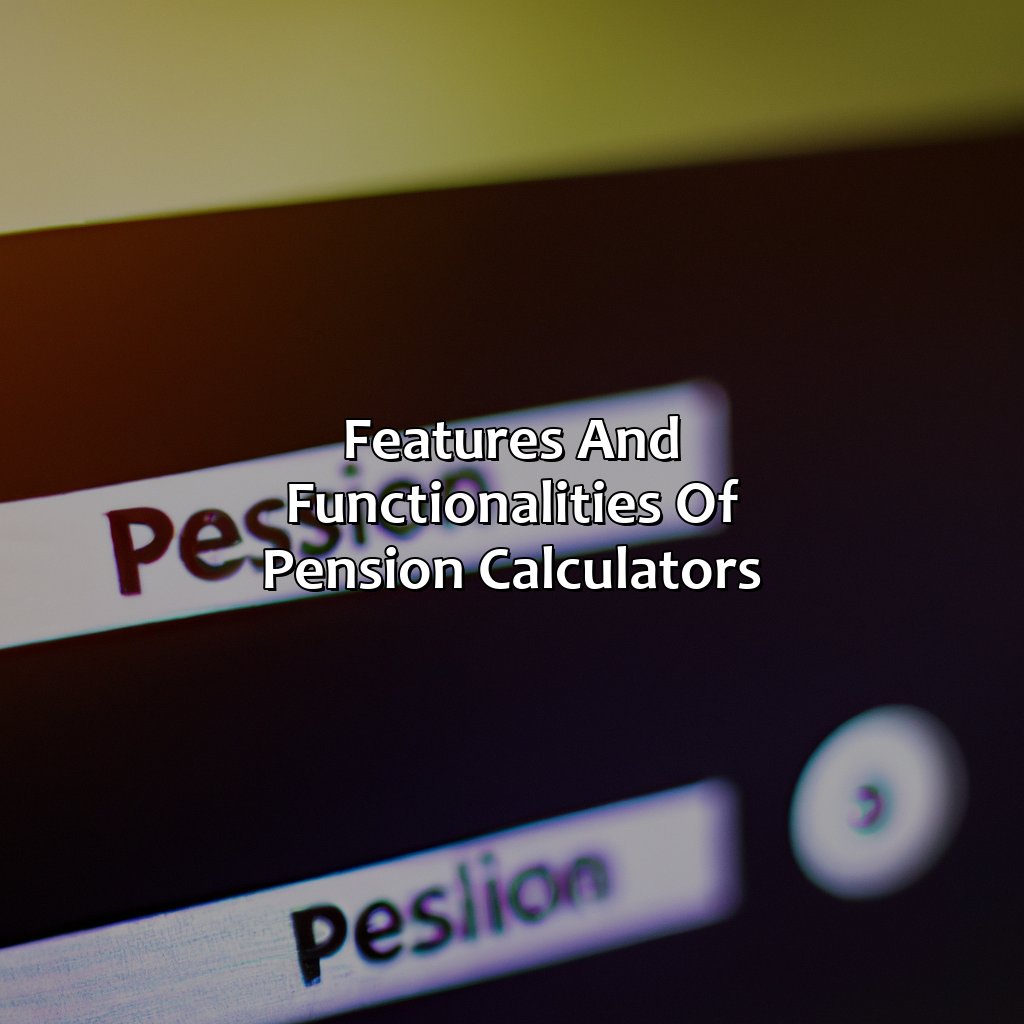 Features and functionalities of pension calculators-which pension calculator?, 