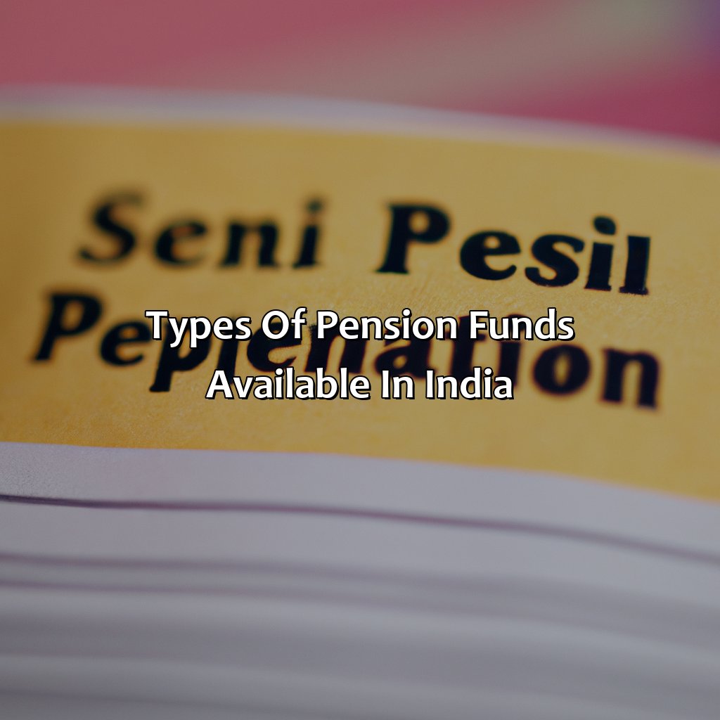 Types of pension funds available in India-which pension fund is best in india?, 