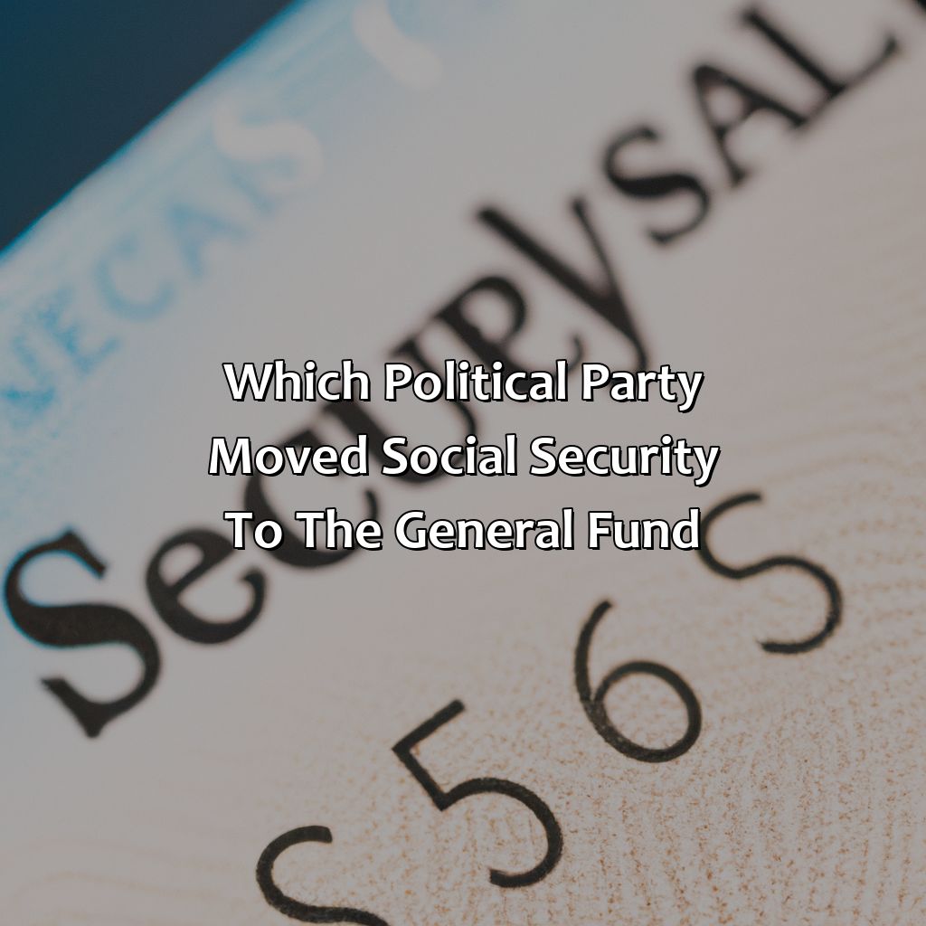 Which Political Party Moved Social Security To The General Fund?