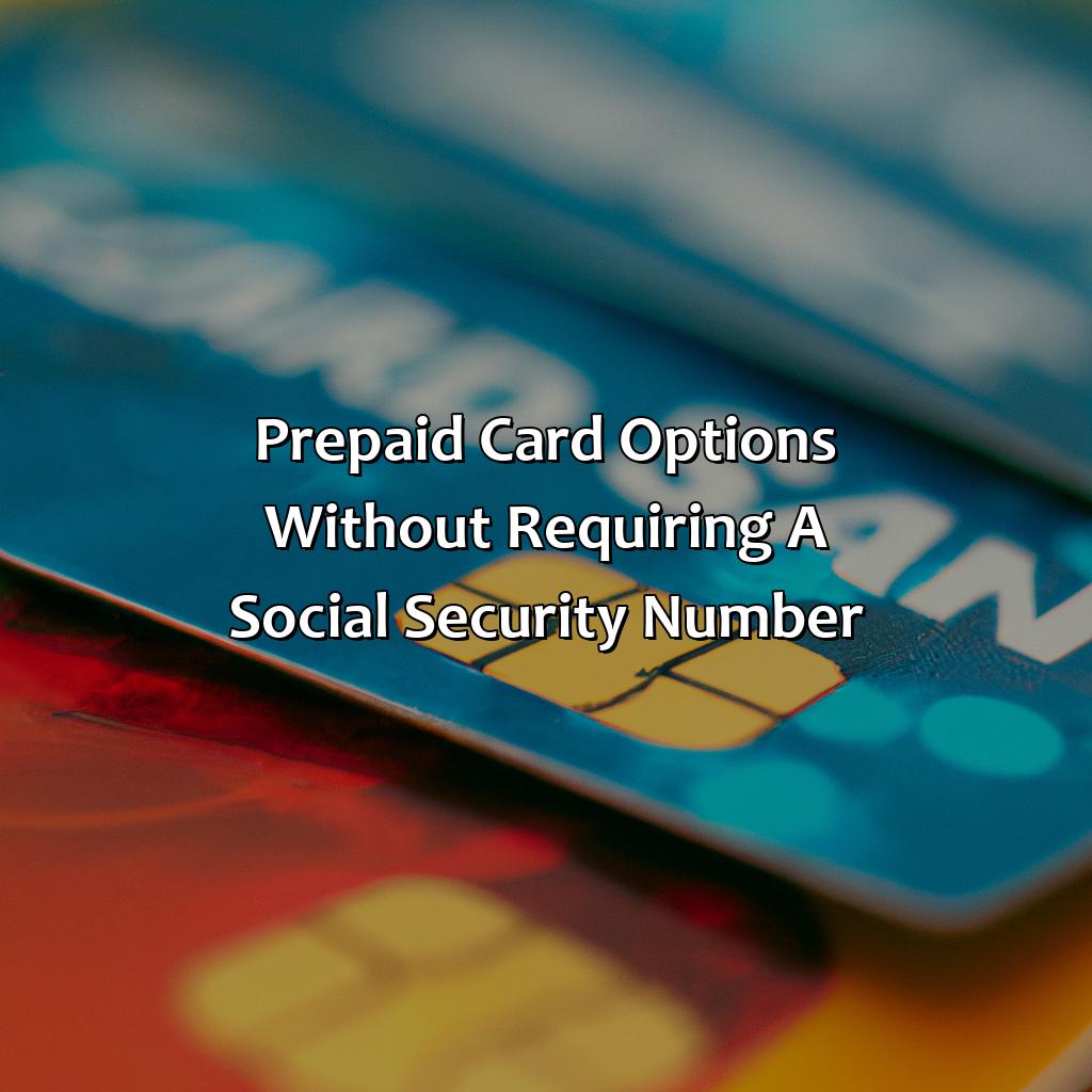 Prepaid card options without requiring a Social Security number-which prepaid card does not require social security number?, 