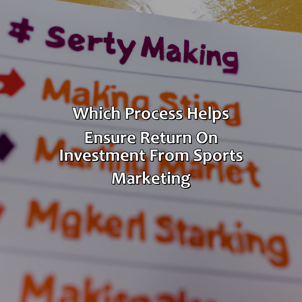 Which Process Helps Ensure Return On Investment From Sports Marketing?