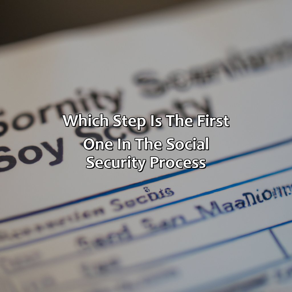 Which Step Is The First One In The Social Security Process?