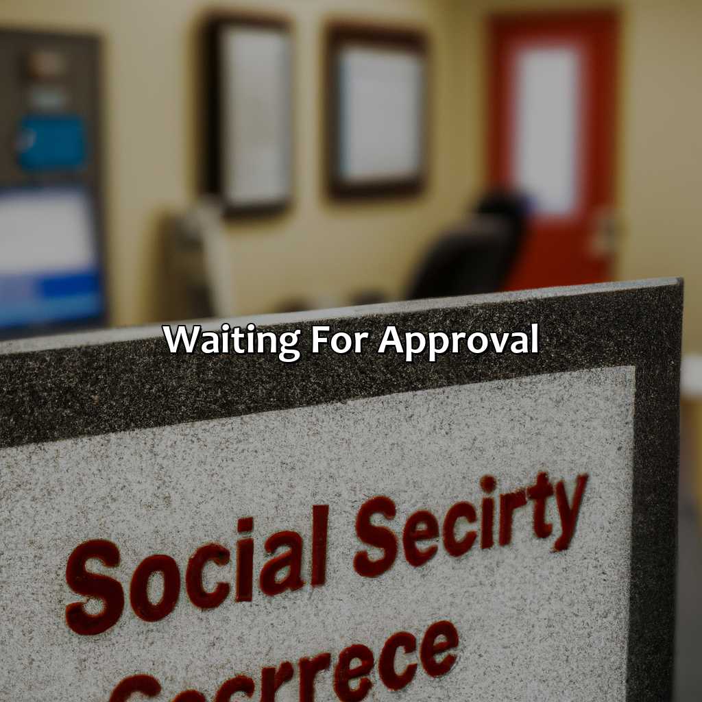 Waiting for Approval-which step is the first one in the social security process?, 