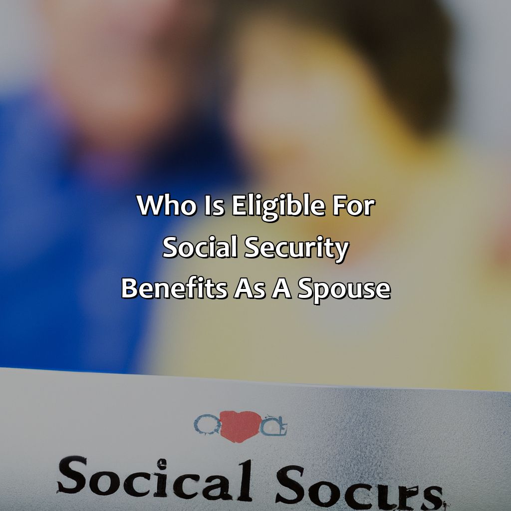 Who is eligible for Social Security benefits as a spouse?-which wife gets the social security?, 