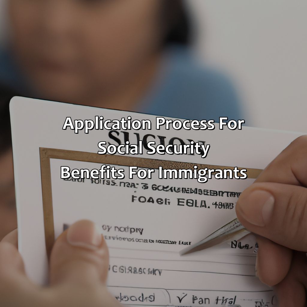 Application process for Social Security benefits for immigrants-who can collect social security as an immigrant?, 