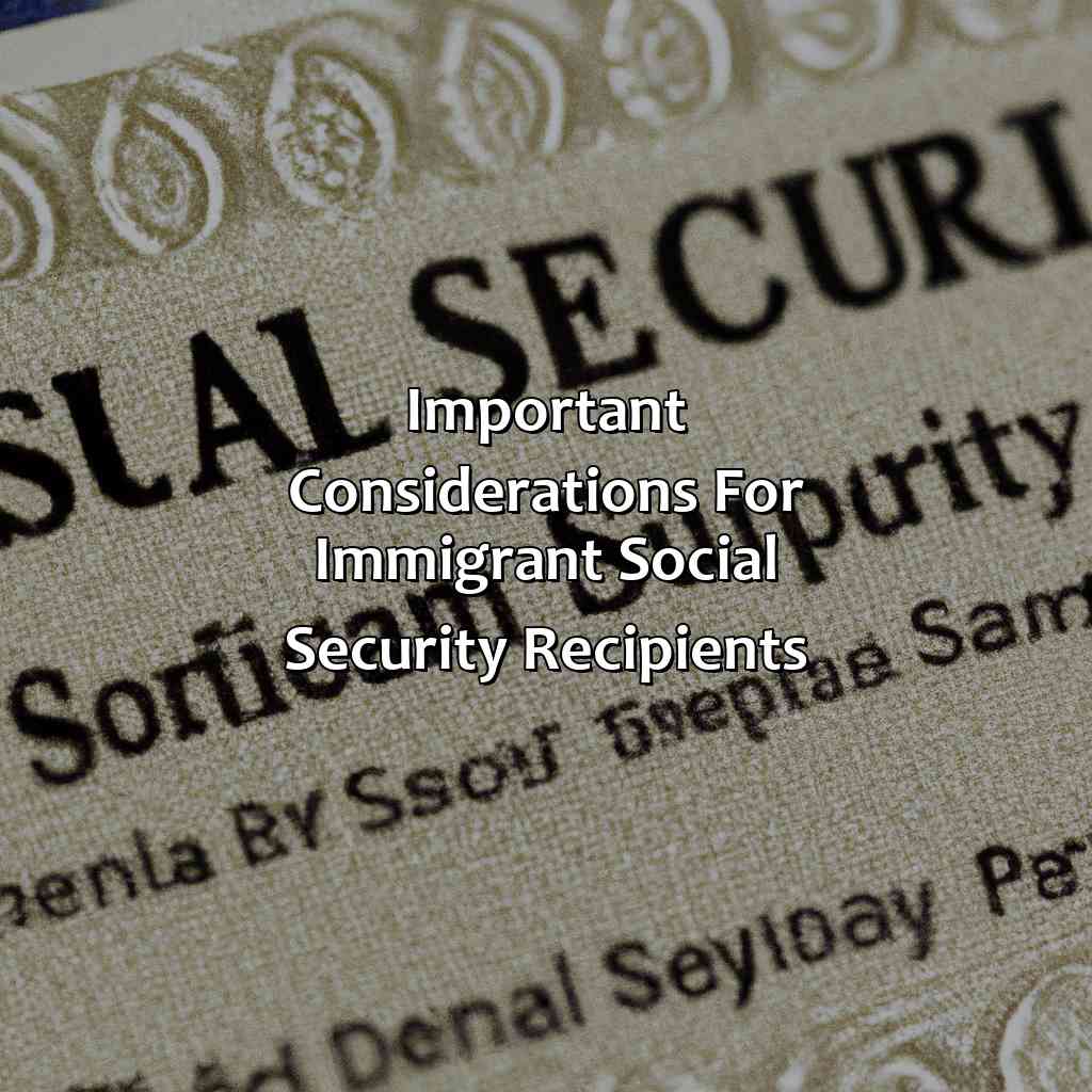 Important considerations for immigrant Social Security recipients-who can collect social security as an immigrant?, 