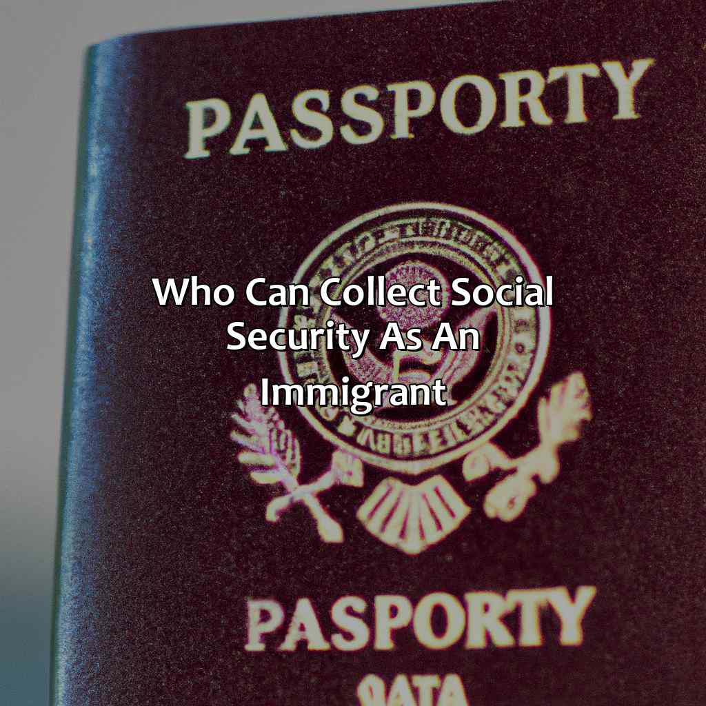 Who Can Collect Social Security As An Immigrant?