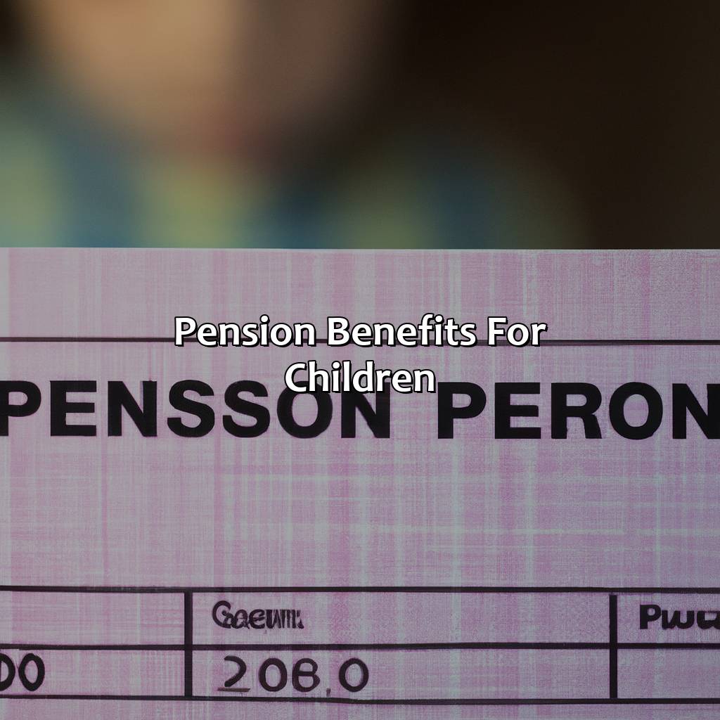 Pension Benefits for Children-who get pension after death?, 